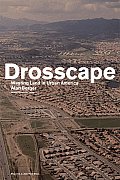 Drosscape Wasting Land Urban Amer