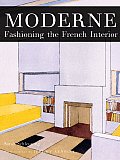 Moderne Fashioning The French Interior