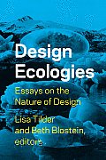 Design Ecologies Essays On The Nature Of Design