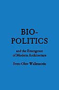 Biopolitics & the Emergence of Modern Architecture
