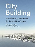 City Building Nine Planning Principles for the Twenty First Century