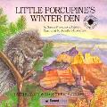 Little Porcupines Winter Den