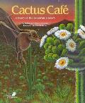 Cactus Cafe A Story Of The Sonoran Des
