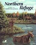 Northern Refuge A Story of a Canadian Boreal Forest