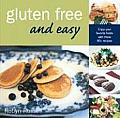Gluten Free & Easy Enjoy Your Favorite Foods with These 90 Recipes