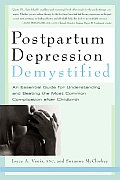 Postpartum Depression Demystified: An Essential Guide to Understanding and Overcoming the Most Common Complication After Childbirth