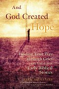 & God Created Hope Finding Your Way Through Grief with Lessons from Early Biblical Stories
