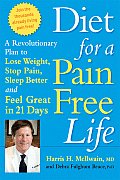 Diet for a Pain Free Life A Revolutionary Plan to Lose Weight Stop Pain Sleep Better & Feel Great in 21 Days