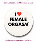 I Love Female Orgasm An Extraordinary Orgasm Guide