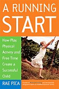 Running Start How Play Physical Activity & Free Time Create a Successful Child