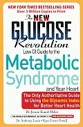 New Glucose Revolution Low GI Guide to the Metabolic Syndrome & Your Heart The Only Authoritative Guide to Using the Glycemic Index for Better