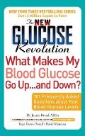 The New Glucose Revolution What Makes My Blood Glucose Go Up . . . and Down?: 101 Frequently Asked Questions about Your Blood Glucose Levels