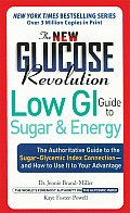 New Glucose Revolution Low GI Guide to Sugar & Energy The Authoritative Guide to the Sugar Glycemic Index Connection & How to Use It to Your