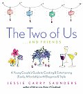 Two of Us & Friends A Young Couples Guide to Cooking & Entertaining Easily Affordably with Elegance & Style