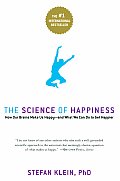 Science of Happiness How Our Brains Make Us Happy & What We Can Do to Get Happier