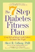 The 7 Step Diabetes Fitness Plan: Living Well and Being Fit with Diabetes, No Matter Your Weight