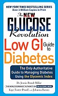 New Glucose Revolution Low GI Guide to Diabetes The Only Authoritative Guide to Managing Diabetes Using the Glycemic Index