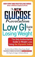 The New Glucose Revolution Low GI Guide to Losing Weight: The Only Authoritative Guide to Weight Loss Using the Glycemic Index