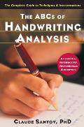 ABCs of Handwriting Analysis The Complete Guide to Techniques & Interpretations