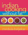 Indian Cooking Without Fat The Revolutionary New Way to Enjoy Healthy & Delicious Indian Food