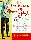 Get to Know Your Gut Everything You Wanted to Know about Burping Bloating Candida Constipation Food Allergies Farting & Poo But Were Afraid to Ask