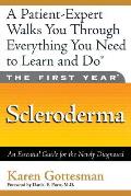 The First Year: Scleroderma: An Essential Guide for the Newly Diagnosed