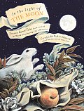 In the Light of the Moon Thirteen Lunar Tales from Around the World Illuminating Lifes Mysteries