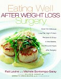 Eating Well After Weight Loss Surgery Over 140 Delicious Low Fat High Protein Recipes to Enjoy in the Weeks Months & Years After Surgery