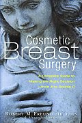 Cosmetic Breast Surgery A Complete Guide to Making the Right Decision From A to Double D