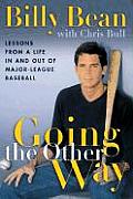 Going the Other Way Lessons from a Life in & Out of Major League Baseball