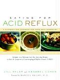 Eating for Acid Reflux A Handbook & Cookbook for Those with Heartburn