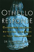 Othello Response Conquering Jealousy Betrayal & Rage in Your Relationship