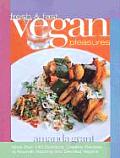 Fresh & Fast Vegan Pleasures More Than 140 Delicious Creative Recipes to Nourish Aspiring & Devoted Vegans