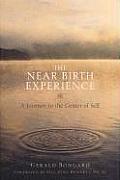 Near Birth Experience A Journey to the Center of Self