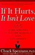 If It Hurts It Isnt Love & 365 Other Principles to Heal & Transform Your Relationships