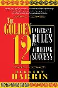 The Golden 12: Universal Rules for Achieving Success