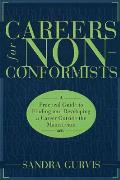 Careers for Nonconformists A Practical Guide to Finding & Developing a Career Outside the Mainstream