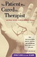 Patient Who Cured His Therapist & Other Stories of Unconventional Therapy