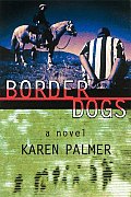Border Dogs A Novel