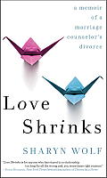 Love Shrinks A Memoir of a Marriage Counselors Divorce