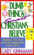 Dumb Things Smart Christians Believe Mis