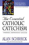 Essential Catholic Catechism A Readable Comprehensive Catechism of the Catholic Faith
