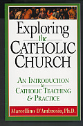 Exploring the Catholic Church: An Introduction to Catholic Teaching and Practice