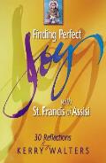 Finding Perfect Joy With St Francis Of A