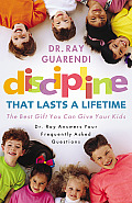 Discipline That Lasts a Lifetime The Best Gift You Can Give Your Kids