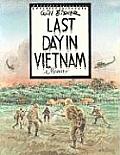 Last Day In Vietnam A Memory