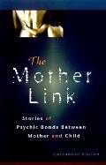 Mother Link Stories Of Psychic Bonds B