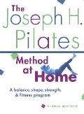 Joseph H Pilates Method at Home A Balance Shape Strength & Fitness Program