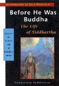 Before He Was Buddha The Life Of Siddh