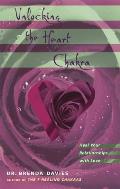 Unlocking the Heart Chakra Heal Your Relationships with Love